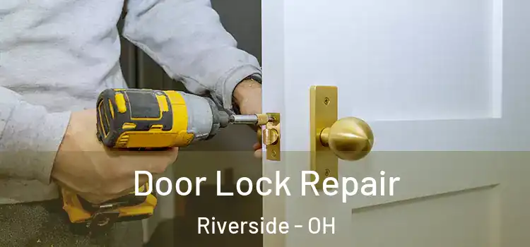 Door Lock Repair Riverside - OH