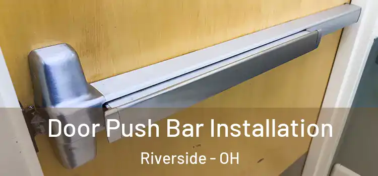  Door Push Bar Installation Riverside - OH