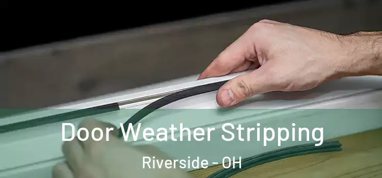 Door Weather Stripping Riverside - OH