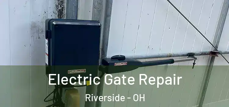 Electric Gate Repair Riverside - OH