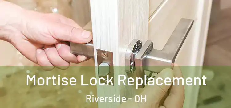 Mortise Lock Replacement Riverside - OH