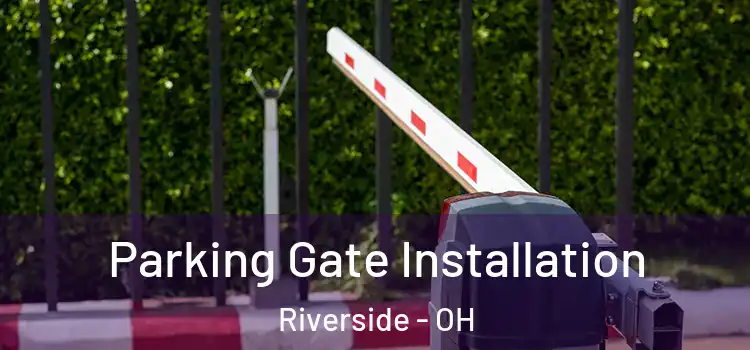  Parking Gate Installation Riverside - OH