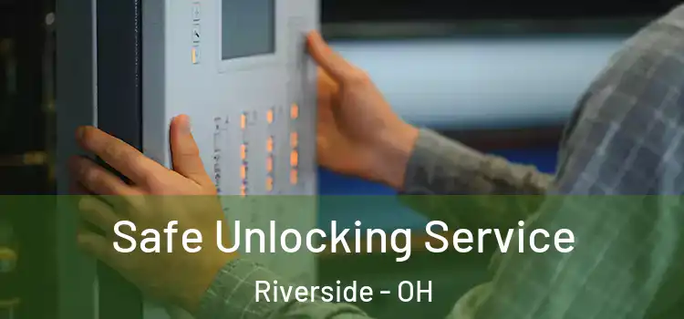  Safe Unlocking Service Riverside - OH