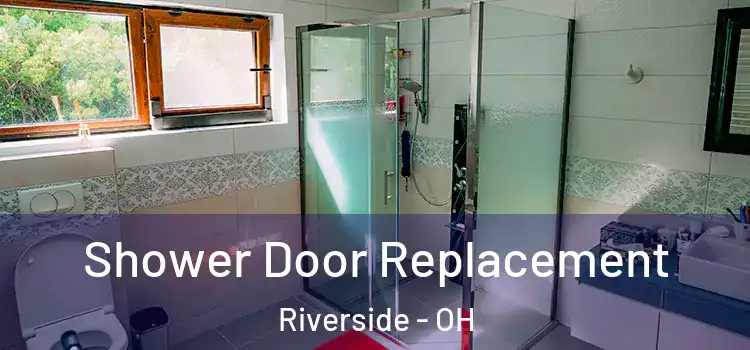 Shower Door Replacement Riverside - OH
