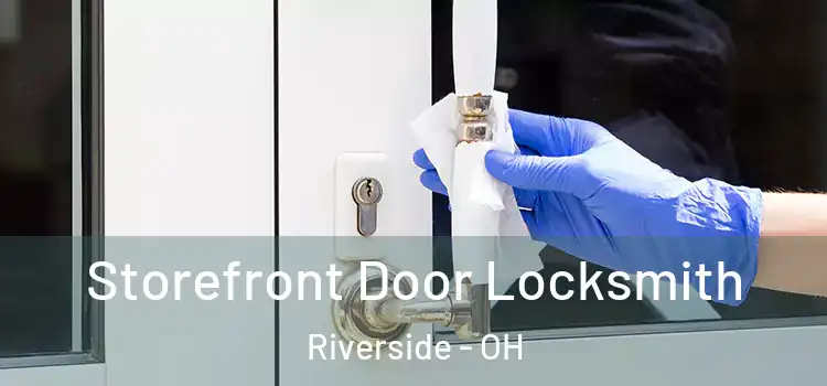 Storefront Door Locksmith Riverside - OH